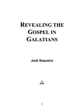 Revealing the Gospel in Galatians - E.H. “Jack” Sequeira
