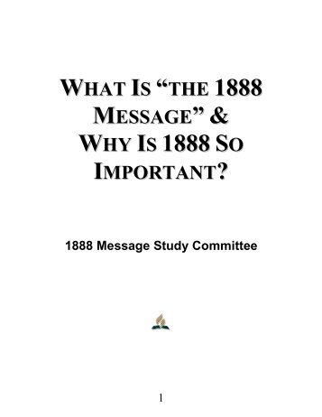 What Is "the 1888 Message" & Why Is 1888 So Important? - 1888 Message Study Committee