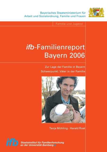 ifb-Familienreport Bayern 2006. Zur Lage der Familie - ifb - Bayern