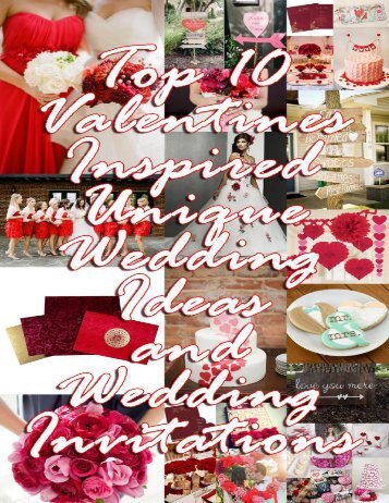 Top 10 Valetines Inspired Wedding Ideas and Wedding Invitations