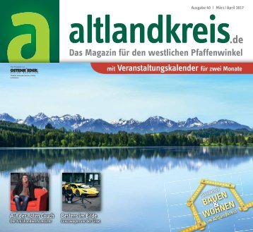Altlandkreis Ausgabe März/April 2017 - Das Magazin für den westlichen Pfaffenwinkel