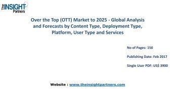 Global Over the Top (OTT) Market Opportunities, Key Developments and Forecast to 2025 |The Insight Partners 