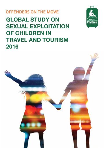 GLOBAL STUDY ON SEXUAL EXPLOITATION OF CHILDREN IN TRAVEL AND TOURISM 2016
