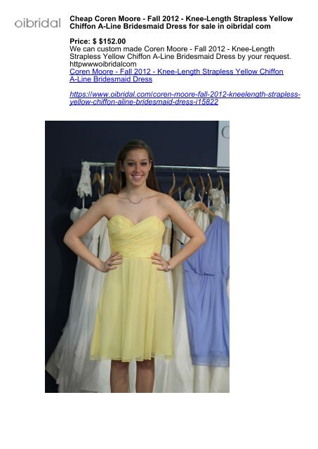 Cheap Coren Moore - Fall 2012 - Knee-Length Strapless Yellow Chiffon A-Line Bridesmaid Dress for sale in oibridal com