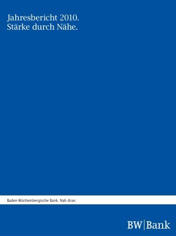 Jahresbericht 2010. Stärke durch Nähe. - BW-Bank