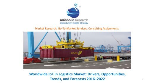 Worldwide IoT in Logistics Market Drivers, Opportunities, Trends, and Forecasts 2016–2022