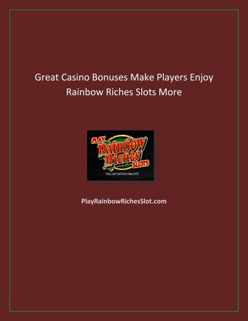 Great Casino Bonuses Make Players Enjoy Rainbow Riches Slots More