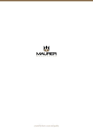 Maurer Manufaktur - created by heart, sweat and quality