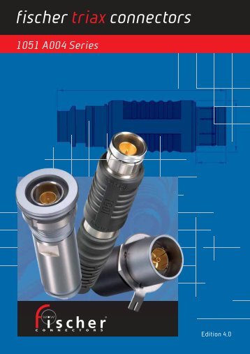 Fischer Connectors ¦ Triax Connector ¦ Catalogue 1051 A004 Series