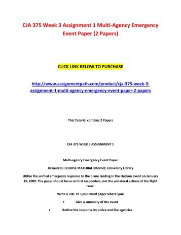 CJA 375 Week 3 Assignment 1 Multi-Agency Emergency Event Paper (2 Papers)