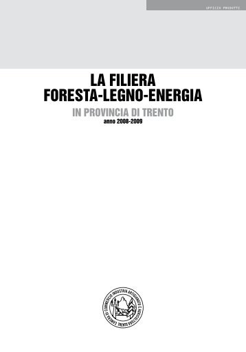 La filiera foresta-legno-energia in provincia di - Legno Trentino