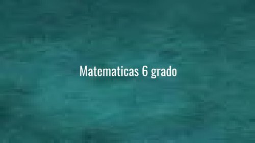 Matematicas 6 grado