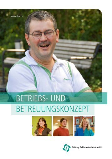 betriebs- und betreuungskonzept - Stiftung Behindertenbetriebe Uri