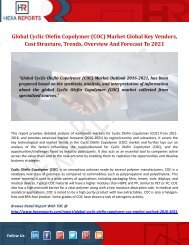 Cyclic Olefin Copolymer (COC) Market Share | 2017 Industry Report By Hexa Reports