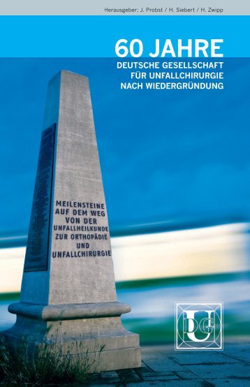 60 JAHRE - Deutsche Gesellschaft für Unfallchirurgie