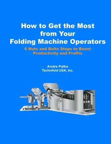 How to Get the Most from Your Folding Machine ... - Technifold USA