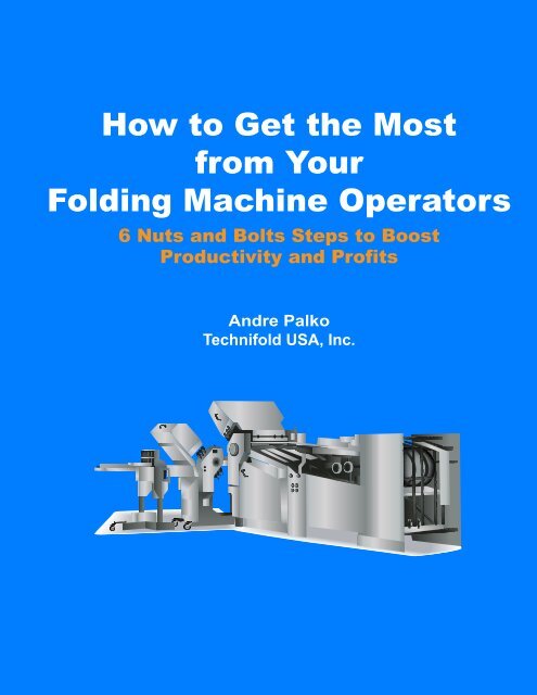 How to Get the Most from Your Folding Machine ... - Technifold USA