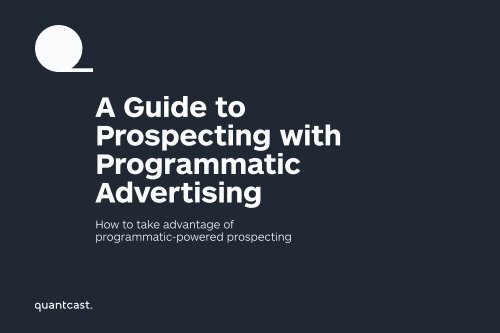A Guide to Prospecting with Programmatic Advertising