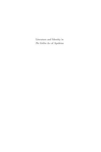 Literature and Identity in The Golden Ass of Apuleius Luca Graverini