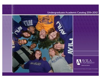 Undergraduate Academic Catalog 2011â€“2012 - Avila University