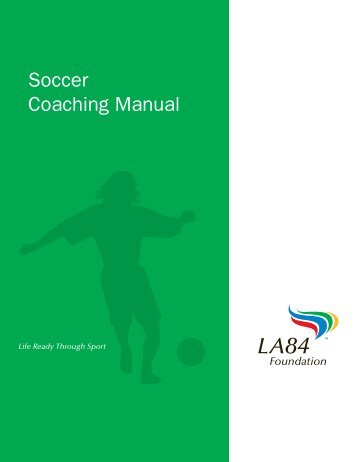 Soccer Coaching Manual (PDF) - LA84 Foundation