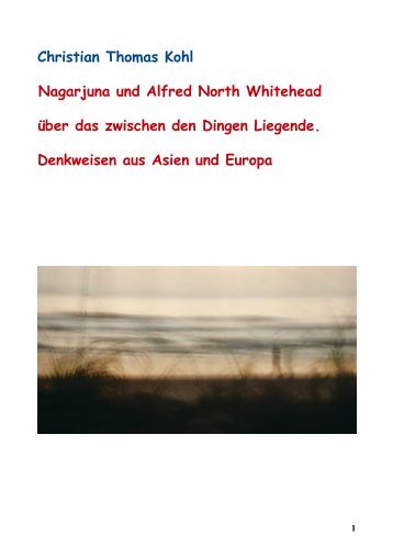 Alfred North Whitehead und Nagarjuna über das zwischen den Dingen Liegende. Denkweisen aus Asien und Europa