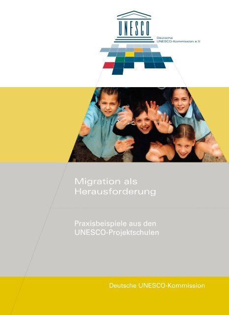 Migration als Herausforderung - unesco-projekt-schulen Deutschland