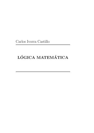 Carlos Ivorra Castillo LÓGICA MATEMÁTICA