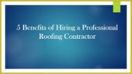 5 Benefits of Hiring a Professional Roofing Contractor