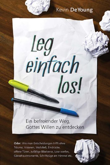 Kevin DeYoung: Leg einfach los! Ein befreiender Weg, Gottes Willen zu entdecken
