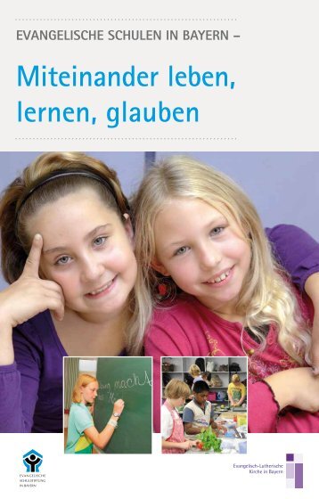 Evangelische Schulen in Bayern - Miteinander leben, lernen, glauben