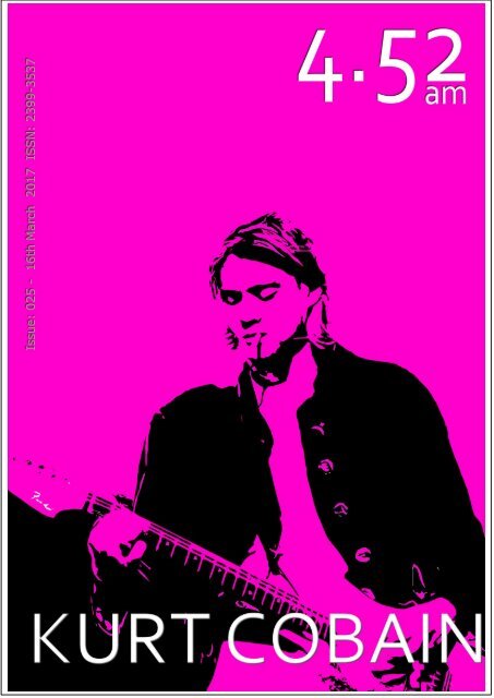 4.52am Issue: 025 16th March 2017 - The Kurt Cobain Nirvana Issue