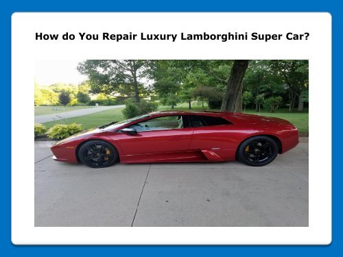 Luxury Lamborghini Super Car Repair