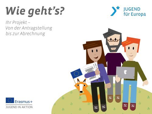 Wie geht’s? – Ihr Projekt. Von der Antragstellung bis zur Abrechnung“