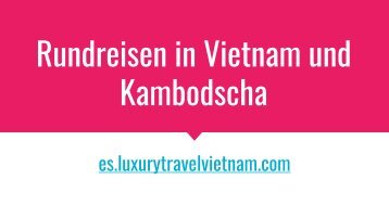 Rundreisen in Vietnam und Kambodscha