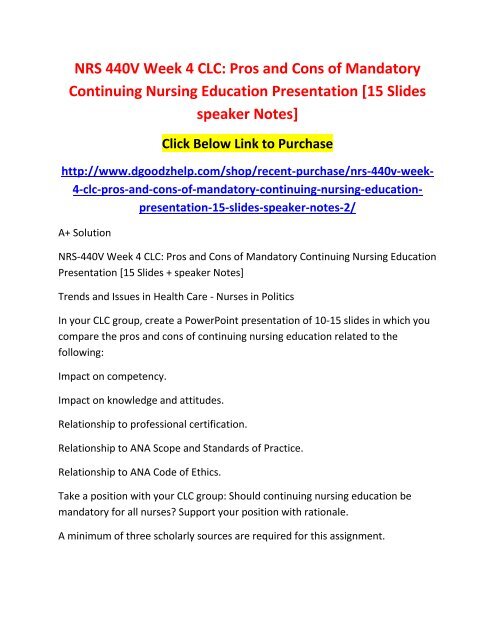 NRS 440V Week 4 CLC - Pros and Cons of Mandatory Continuing Nursing Education Presentation [15 Slides speaker Notes]