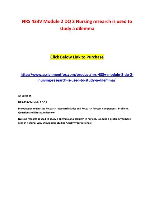 NRS 433V Module 2 DQ 2 Nursing research is used to study a dilemma