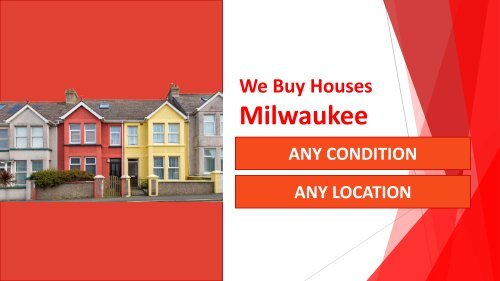 We Buy Houses Milwaukee – Any Condition, Any Location, Any Situation