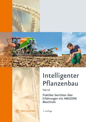 Intelligenter Pflanzenbau Teil I.8 - Praktiker berichten über Erfahrungen mit AMAZONE Maschinen