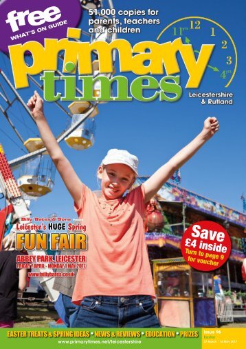 Primary Times Leicestershire & Rutland issue 96 Easter 2017