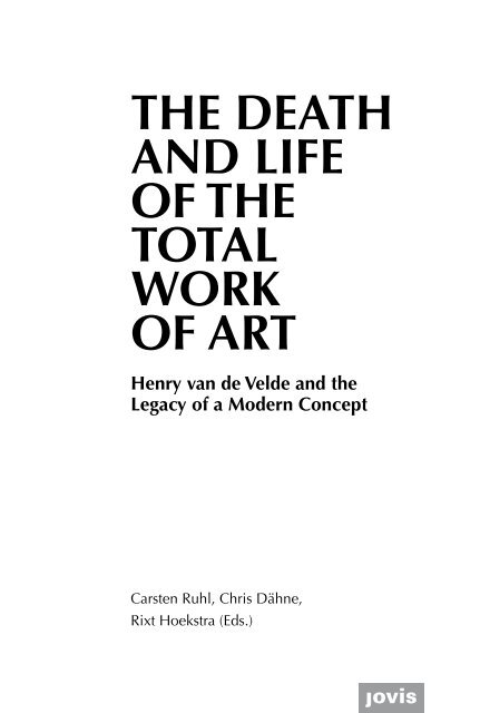 The Death and Life of the Total Work of Art – Henry van de Velde and the Legacy of a Modern Concept