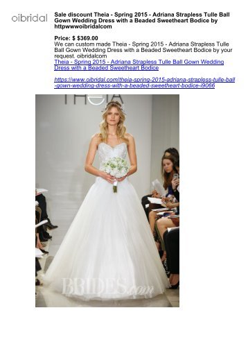 http www oibridal com Theia - Spring 2015 - Adriana Strapless Tulle Ball Gown Wedding Dress With A Beaded Sweetheart Bodice