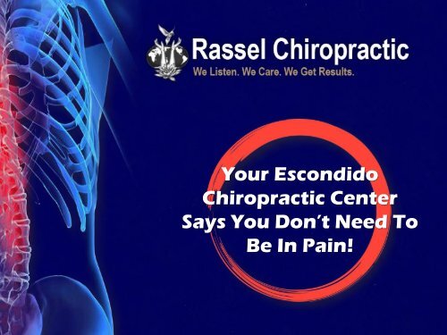 Your Escondido Chiropractic Center Says You Don’t Need To Be In Pain!