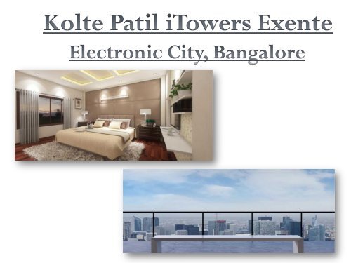 Kolte Patil i Towers Exente - Bangalore, Call: (+91) 9953 5928 48