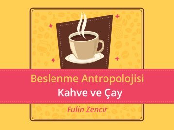 Beslenme Antropolojisi_Kahve ve Çay