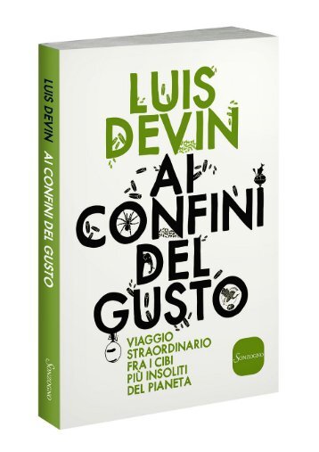 Ai confini del gusto - Un libro sui cibi più insoliti del mondo