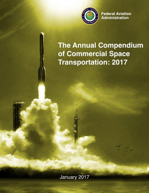 The Annual Compendium of Commercial Space Transportation 2017