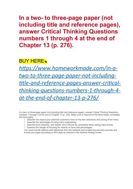 In a two- to three-page paper (not including title and reference pages), answer Critical Thinking Questions numbers 1 through 4 at the end of Chapter 13 (p. 276).