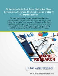 Global Data Center Rack Server Market Size, Share, Development, Growth and Demand Forecast to 2022 By P&S Market Research
