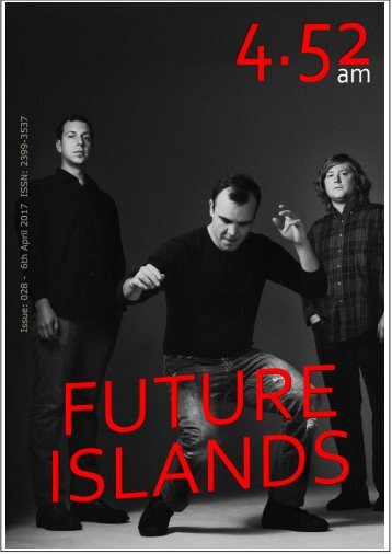 4.52am Issue: 028 6th April 2017 Future Islands